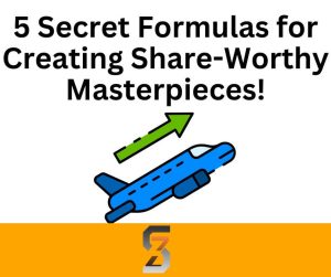 5 Secret Formulas for Creating Share-Worthy Masterpieces!