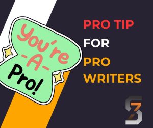 Pro tips for pro writers