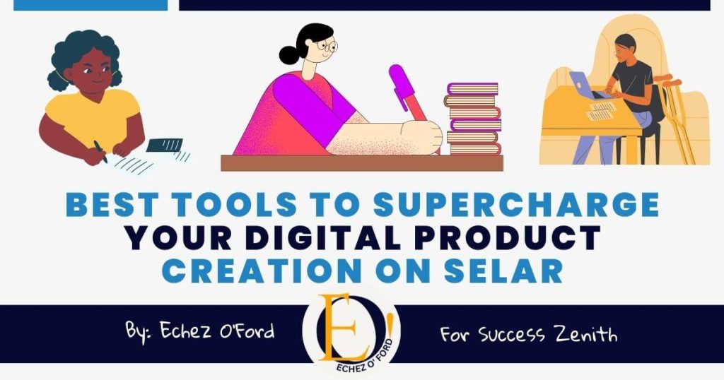 Best Tools to Supercharge Your Digital Product Creation on Selar