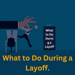 What to Do before and after a Layoff