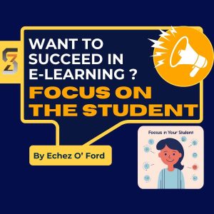 Want to succeed in E-learning? focus on the student